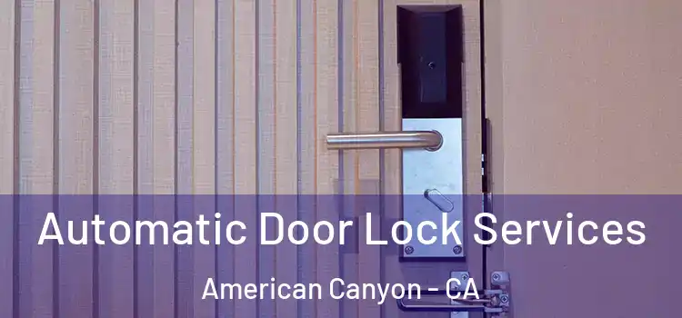 Automatic Door Lock Services American Canyon - CA