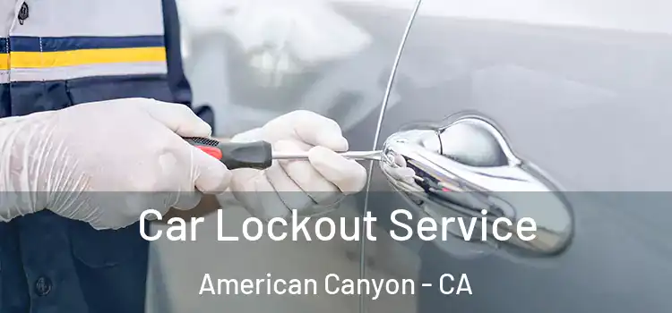 Car Lockout Service American Canyon - CA