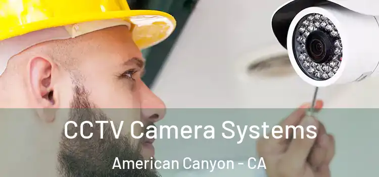 CCTV Camera Systems American Canyon - CA