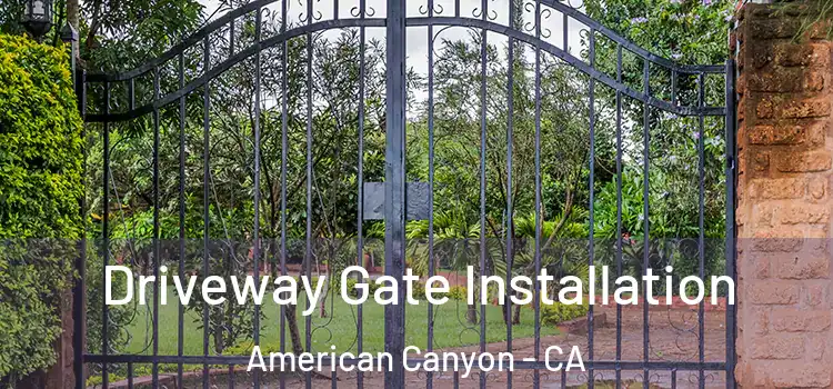Driveway Gate Installation American Canyon - CA