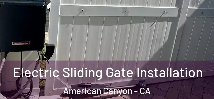 Electric Sliding Gate Installation American Canyon - CA