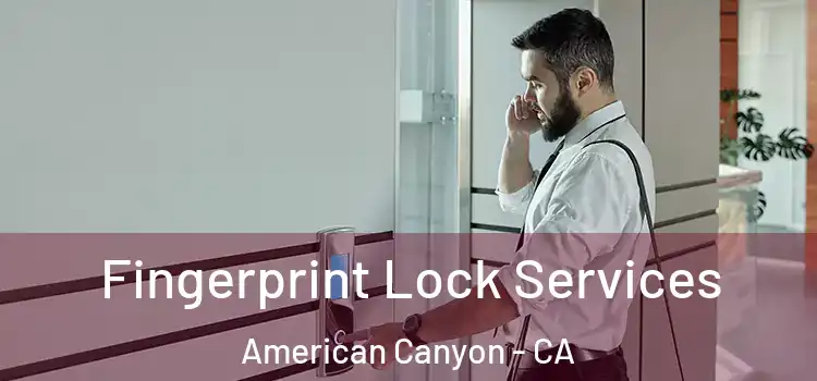 Fingerprint Lock Services American Canyon - CA