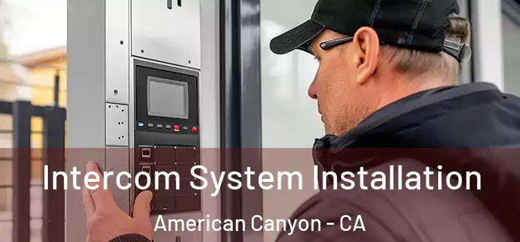 Intercom System Installation American Canyon - CA