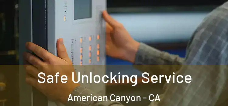 Safe Unlocking Service American Canyon - CA