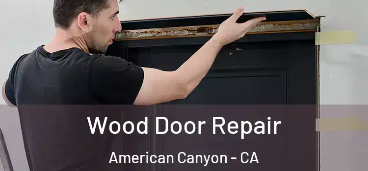 Wood Door Repair American Canyon - CA