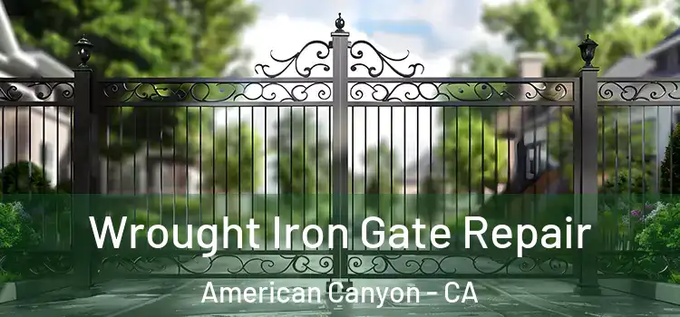 Wrought Iron Gate Repair American Canyon - CA